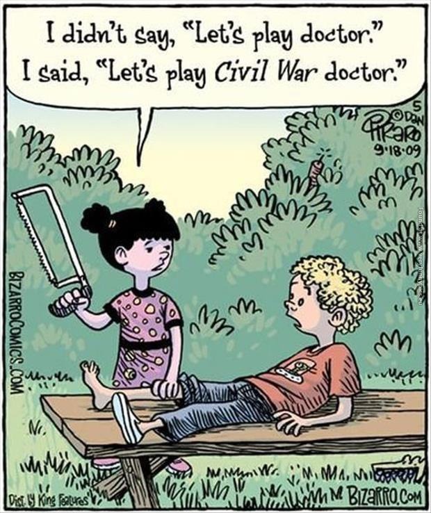 thecivilwarparlor:  I didn’t say, “Let’s play doctor.” I said, “Let’s