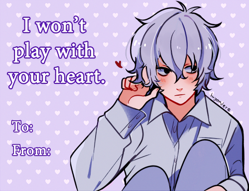 huyandere:okay but dn valentine cards feel free to use them