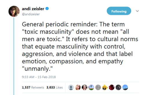 “General periodic reminder: The term “toxic masculinity” does not mean “all men ar