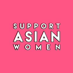 sheisrecovering:  SUPPORT ASIAN WOMEN !!