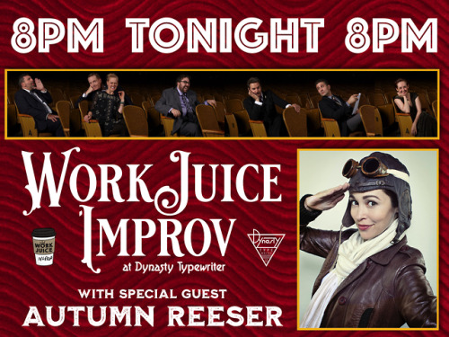 LOS ANGELES! It is straight-up WORKJUICE WEDNESDAY!Join WorkJuice Improv TONIGHT at Dynasty Typewrit