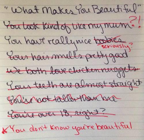 shitroughdrafts:  “What Makes You Beautiful” by One Direction. Submission by Jessica Catcher.  Follow her here! Pre-order the Shit Rough Drafts book here!  Was this list made by Faz?