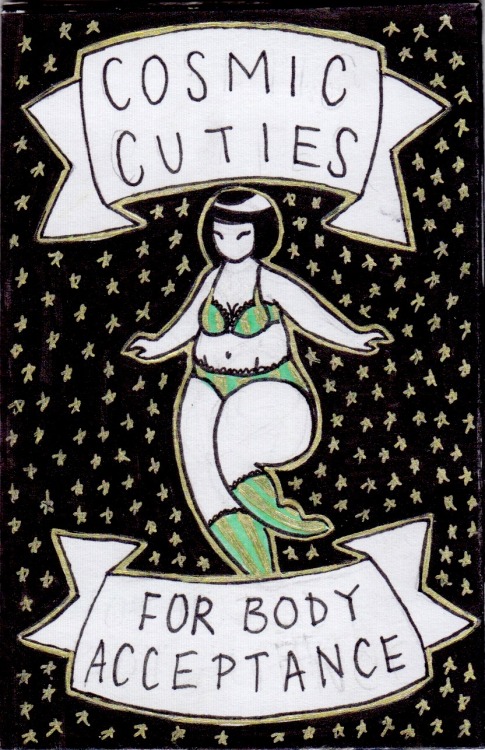 cosmiccutieszine:December’s Cosmic Cuties zine:Cosmic Cuties for Body Acceptance