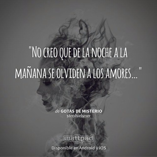 realidadofantasia:  Estoy leyendo “ Gotas De Misterio ” en @Wattpad. http://w.tt/1H870kT  #Cita #Wattpad #tumblr #instalike #love #gotas #misterio #Chile #frasesespañol #lectura #frasesdelibros #nuevo #libros