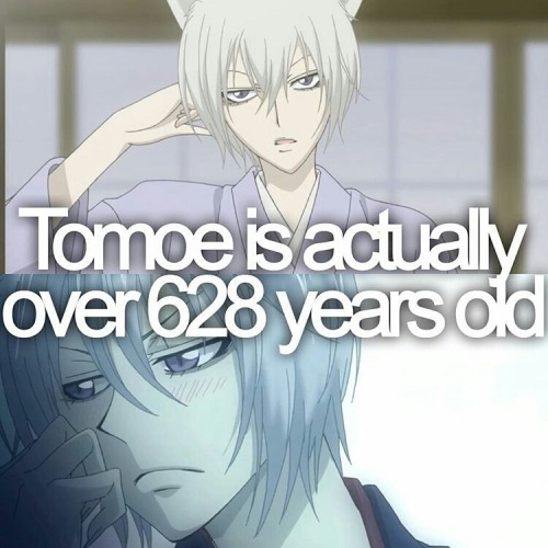 Tomoe is actually over 628 years old.Kamisama Hajimemashita | animefacted