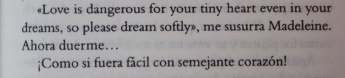 mi-mundo-entre-libros:   <<El amor es peligroso para su pequeño corazón, incluso en sus sueños, así que por favor sueñan en voz baja. 