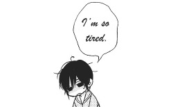 ”I’m so tired.”