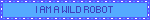 I am a wild robot
