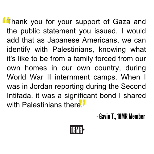 18MR member Gavin T. sent us this great email yesterday after he signed on to our Gaza solidarity st