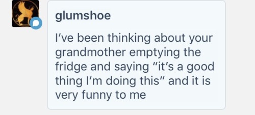 The best part is she said that about four hours into an eight-hour fridge-cleaning process AND two days later I heard he