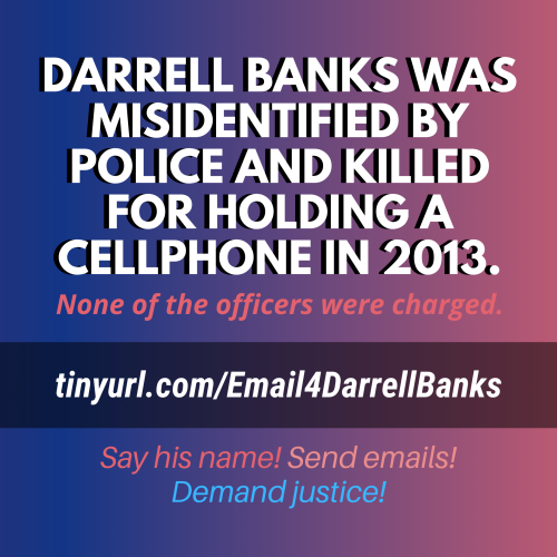 policeaccountability:JUSTICE FOR DARRELL BANKSOn January 4th, 2013, Darrell Banks was mistaken as an