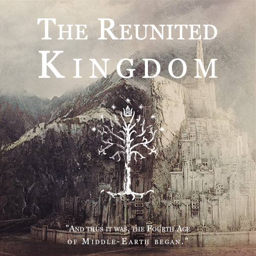 taurielsilvan:THE REUNITED KINGDOM || listen here“And thus it was, the Fourth Age of Middle-Earth be