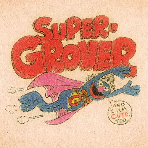  Super Grover wants YOU to have a super Wednesday! Super Grover wants YOU to have a super Wednesday!