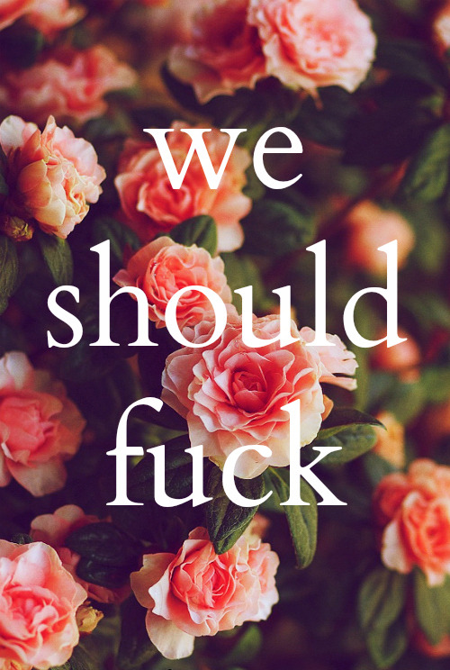 say it with flowers.  maybe you’ll get lucky?