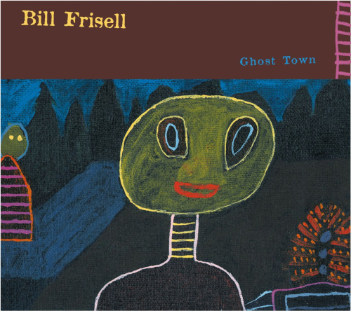 Ghost Town by Bill Frisell