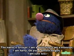 acowardlylion:  I am Grover.