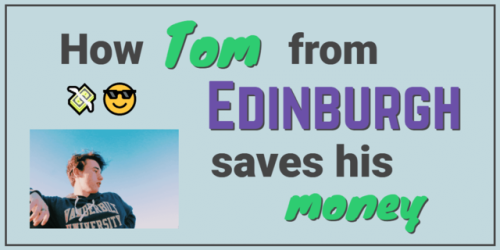 (via How Tom from Edinburgh Saves his Money) Another awesome student interview! I talk to some rando