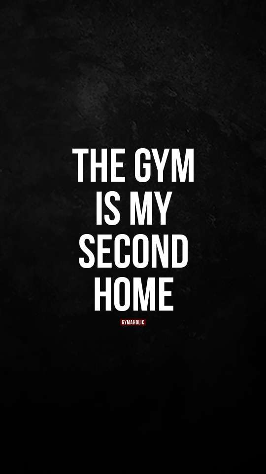 The gym is my second home