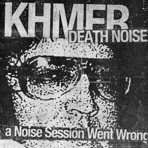 New §hitkhmer666.bandcamp.com/album/a-noise-session-that-went-wrong