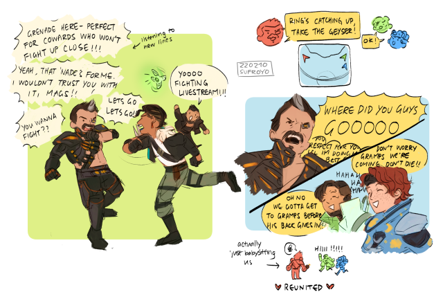 on the left is fuse and maggie throwing punches at each other, yelling and egging on each other to fight. crypto and hack are in the background, yelling "yoooo fighting livestream!" on the right is a three panel comic with fuse, horizon, and crypto. in the first panel, fuse says "ring's catching up, take the geyser!" while the other two say ok. underneath is the minimap, showing fuse diving in a different direction. the second panel is fuse yelling "WHERE DID YOU GUYS GOOOOOO" while horizon and crypto are laughing about getting back to grandpa fuse. the last panel is a chibi crypto and horizon running towards fuse, who is standing there with a grenade and the words "reunited" underneath.