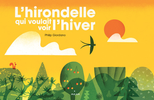 Some images from my last picture book “L’hirondelle qui voulait voir l hiver” - Fr