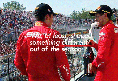We, at least, shaped something different out of the season,
a story that had its imperfections but remained
a tale not told to death, a narrative with twists,
never wanting to be common — there was this,
wasn’t there — the two of us, alone in our own
weird version of holiness
— Catherine Owen #formula 1#f1edit#charles leclerc#sebastian vettel#sebchal #i found this poem and couldnt stop thinking about how well it describes them and their relationship. god. they