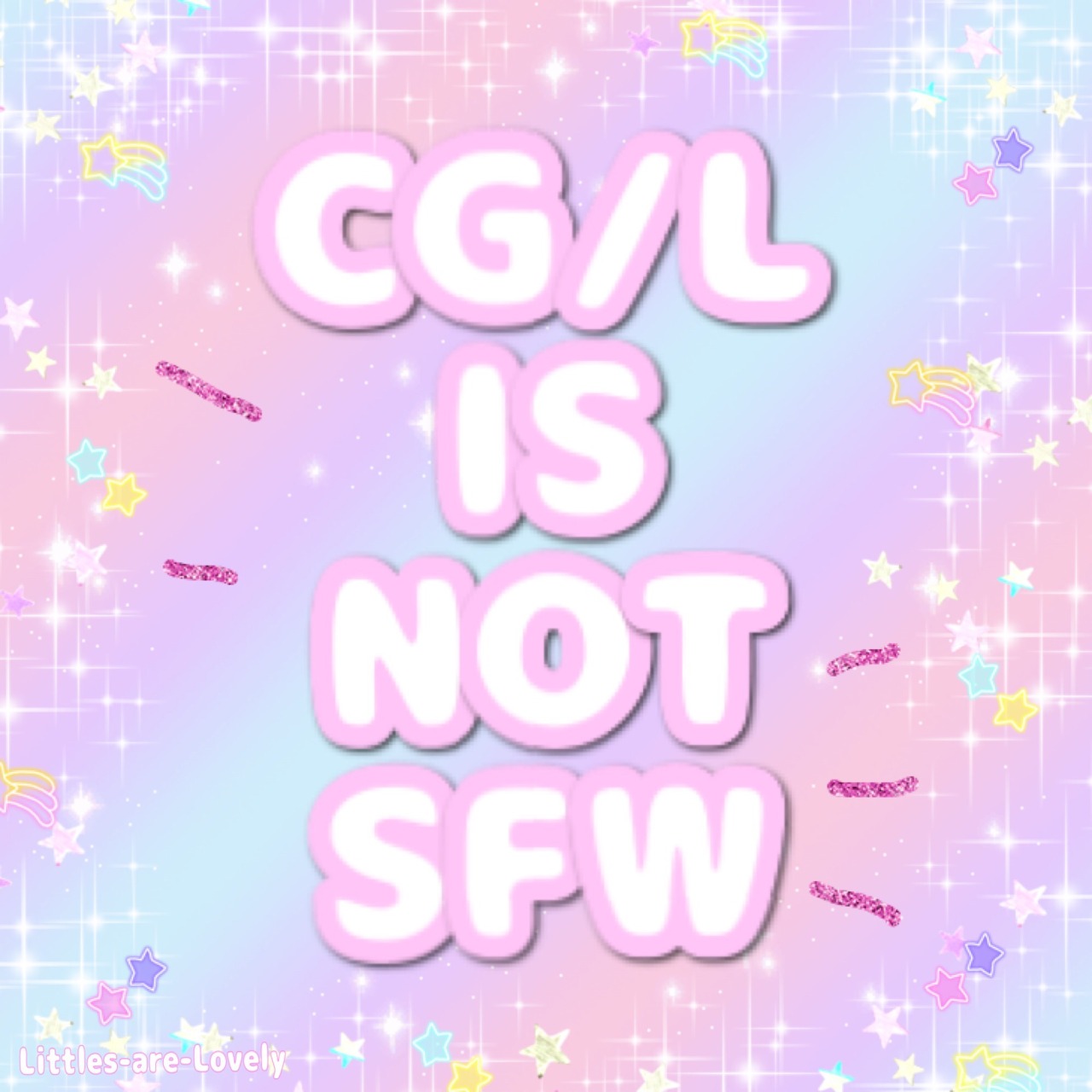 littles-are-lovely:  💕✨ CG/L is not SFW ✨💕  Even if your littlespace is