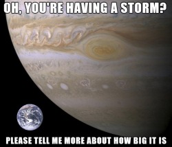 Jupiter Is One Patronizing Planet