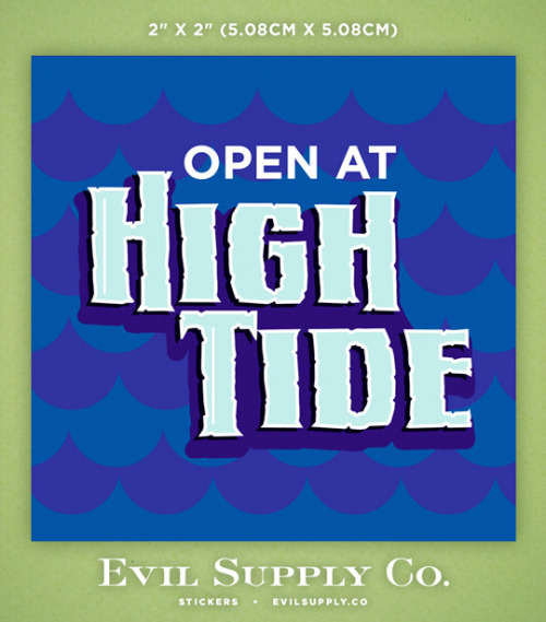 Open At High Tide sticker ($1.25)Because you like to add suspense. Because following instructions ca