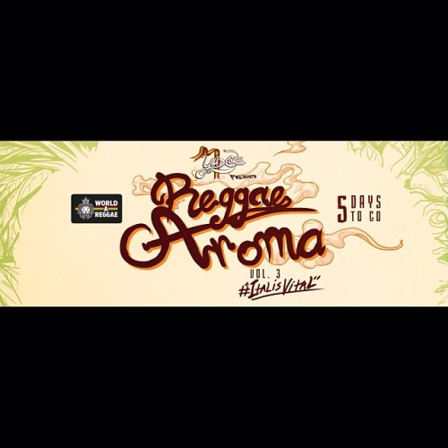 Counted 5 More Days To Release The Aroma :] The #ReggaeAroma @worldareggae #ITALisVITAL