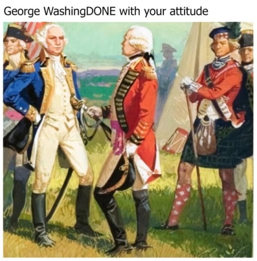 dadpat-tactual:nocoolname123:History memes…because I’m a...