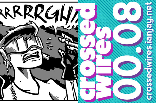 New CROSSED WIRES page up on http://crossedwires.ianjay.net! SPREAD THE WORD. Reblogs encouraged!