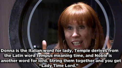the-fandoms-are-cool:buzzfeedgeeky:17 Famous Characters With Hidden Meanings In Their Names.DONNA