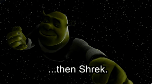 aesceticc:  miniongtt:  the-spooky-orgy:  [x]  WHAT  Gonna be honest, my sides were not prepared for wreck it shrek 
