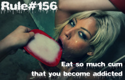 sissyrulez:  Rule:156: Eat so much cum, that