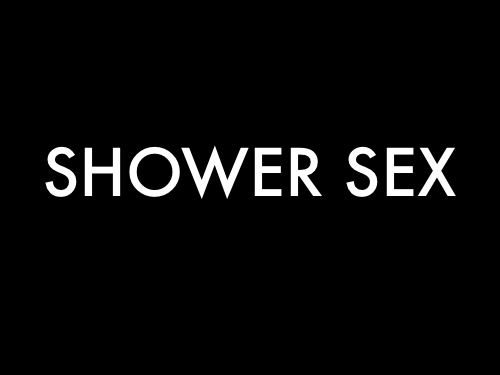 saythankyoumaster:  Have you showered today?  Shower sex is THE BEST