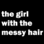 thegirlwiththemessyhair
