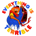 EVERYTHING IS TERRIBLE!