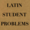 Latin Student Problems