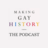 Making Gay History - The Podcast