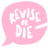 Revise Or Die