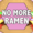 No More Ramen