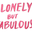 lonelybut-fabulous
