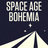 SPACE AGE BOHEMIA