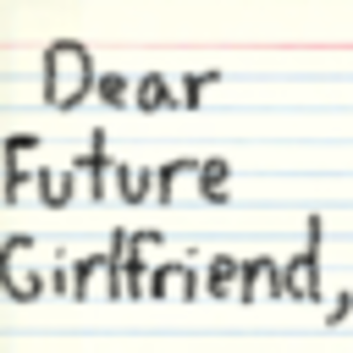 XXX notestomyfuturegirlfriend:  Dear Future Girlfriend, photo