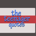 This is a picture of Teenager Quotes