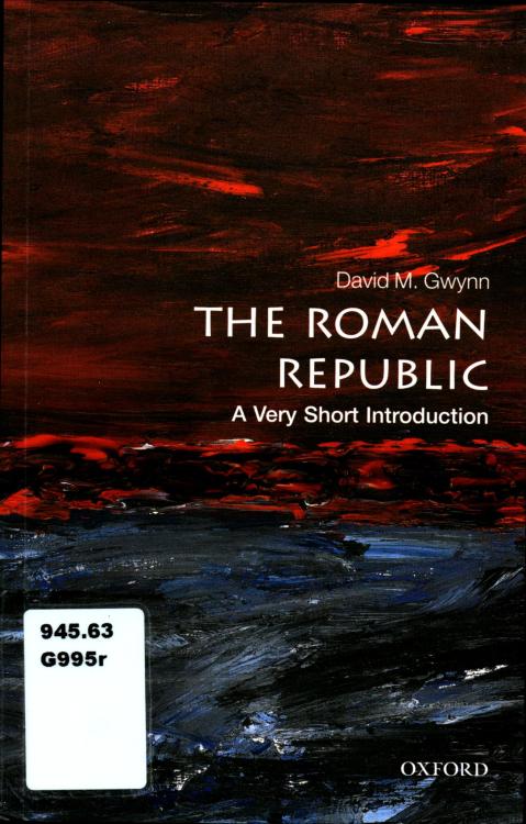 uartslibraries:The Roman Republic : A Very Short Introductionby David M. GwynnCall # 945.63 G995r  