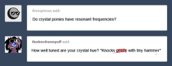 askheartandviolet:subjectnumber2394:ledbycrystallight:ask-folly:Do crystal ponies have resonant frequencies? Lets wait and see…TINGGGGGGGGGGGGGG&gt;w&lt;!