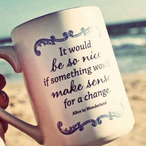 m-josette: #aliceinwonderland #mug #beach #quote my instagram= martinayach