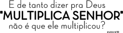  Agora é só pedir pra ele mandar algumas cópias aqui pra casa, quem sabe dá certo…  